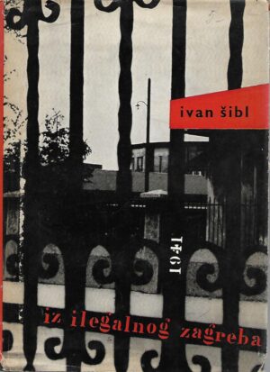 Ivan Šibl: Iz ilegalnog Zagreba 1941.