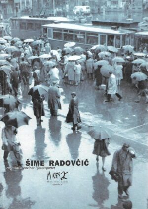 Zdenko Kuzmić: Šime Radovčić - zagrebački novinar i fotoreporter
