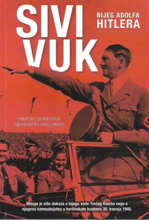 Simon Dunstan i Gerrard Williams: Sivi vuk - Bijeg Adolfa Hitlera