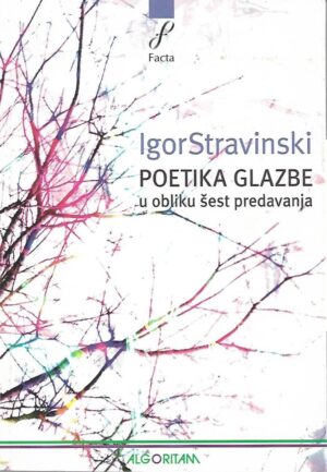 Igor Stravinski: Poetika glazbe u obliku šest predavanja