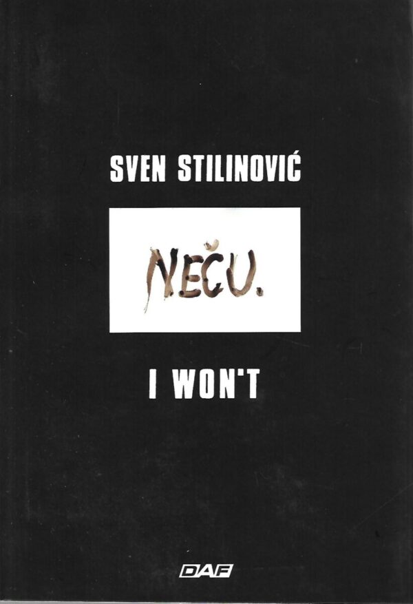 sven stilinović: neču/i won't