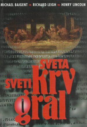 Michael Baigent, Richard Leigh, Henry Lincoln: Sveta krv, Sveti gral