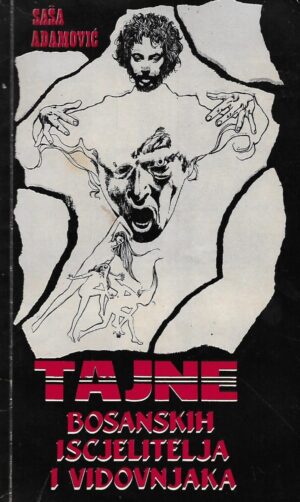 Saša Adamović: Tajne bosanskih iscjelitelja i vidovnjaka