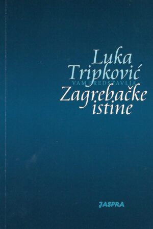 Luka Tripković: Zagrebačke istine