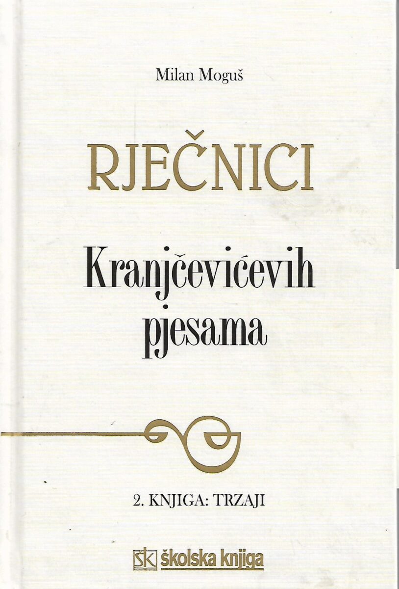 Milan Moguš: Rječnici Kranjčevićevih pjesama - 2. knjiga: Trzaji