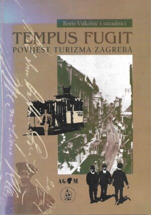 Boris Vukonić i suradnici: Tempus fugit - Povijest turizma Zagreba
