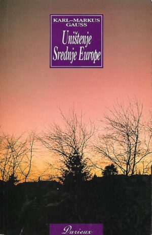 Karl-Markus Gauss: Uništenje Srednje Europe