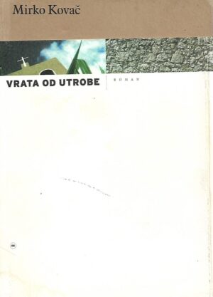 Mirko Kovač: Vrata od utrobe