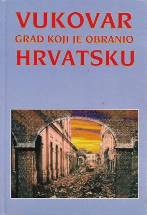 Tomislav Stockinger: Vukovar - grad koji je obranio Hrvatsku