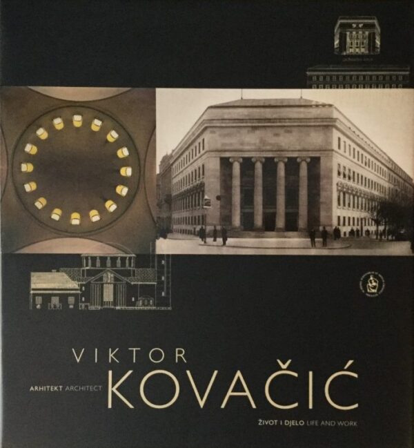 viktor kovačić, arhitekt, život i djelo / architect, life and work