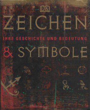 Miranda Bruce-Mitford: Zeichen und Symbole - Ihre Geschichte und Bedeutung