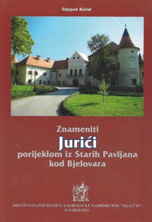 Stjepan Kožul: Znameniti Jurići porijeklom iz Starih Pavljana kod Bjelovara