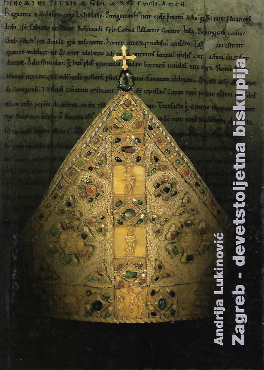 Andrija Lukinović: Zagreb - devetstoljetna biskupija