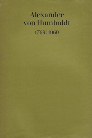 Alexander von Humboldt 1769/1969