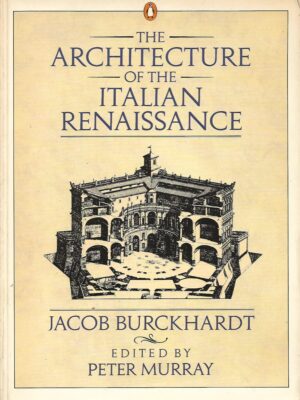 Jacob Burckhardt: The Architecture of the Italian Renaissance