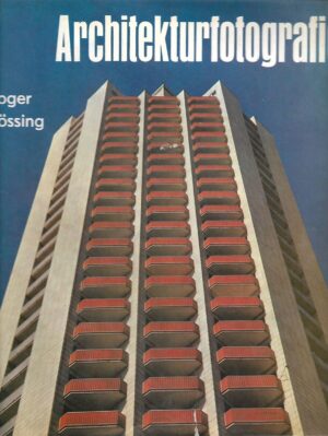 Roger Rossing: Architekturfotografie - Mit 186 Bildern