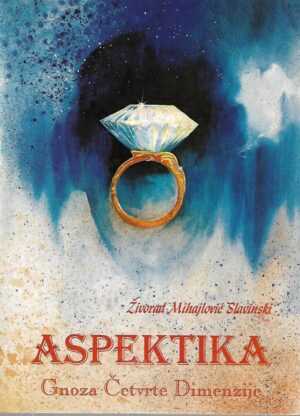 Živorad Mihajlović Slavinski: Aspektika - Gnoza četvrte dimenzije