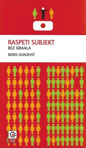 Boris Gunjević: Raspeti subjekt - Bez graala