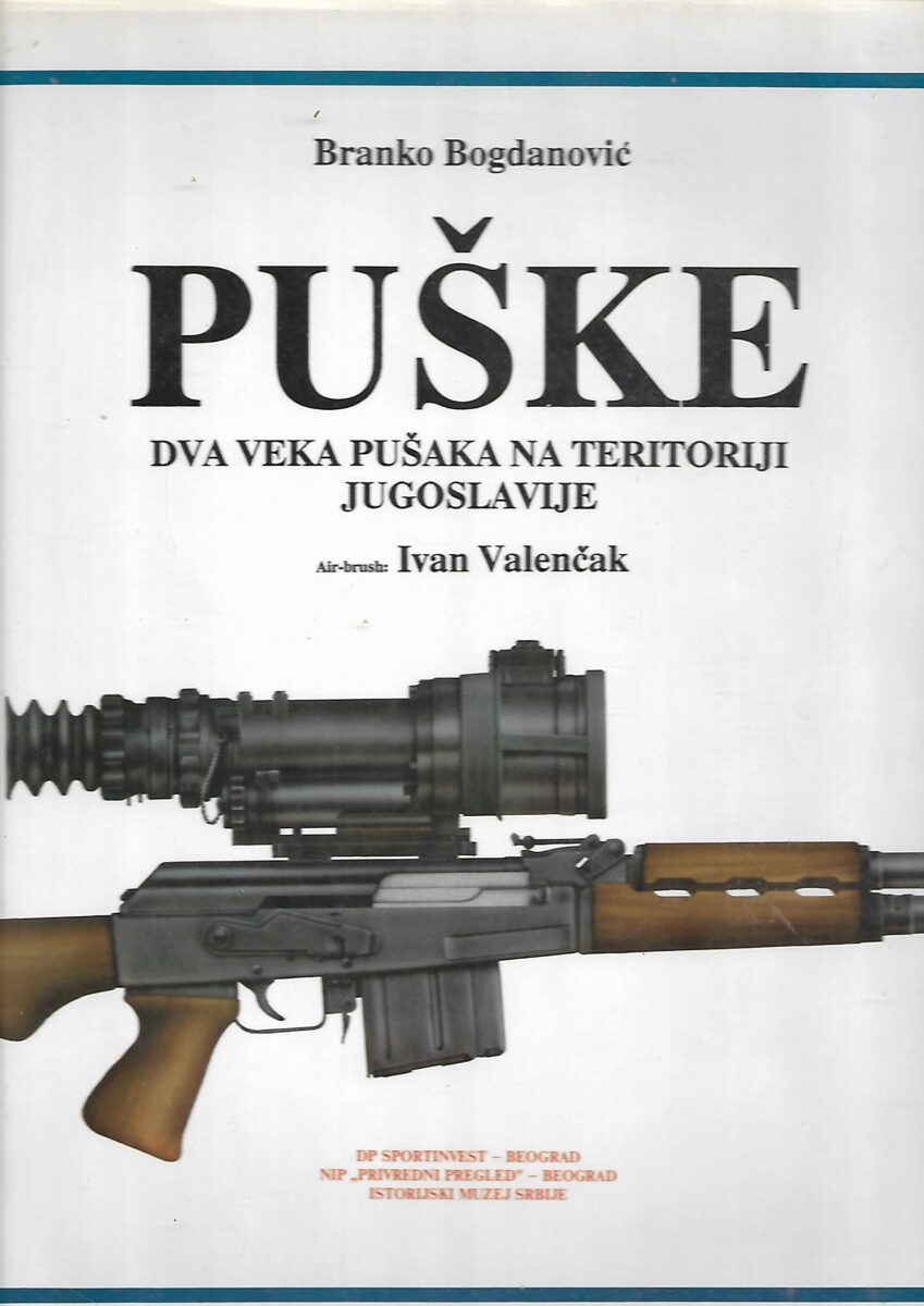 Branko Bogdanović: Puške - dva veka pušaka na teritoriji Jugoslavije