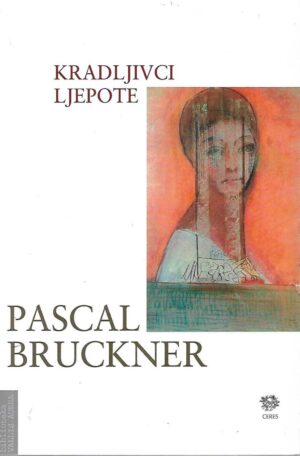 Pascal Bruckner: Kradljivci ljepote