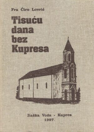 Ćiro Lovrić: Tisuću dana bez Kupresa 1.