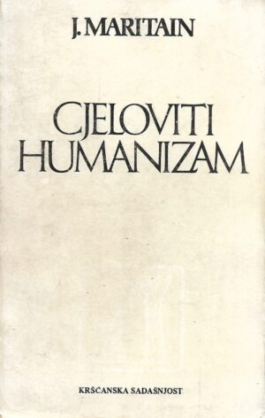 Jacques Maritain: Cjeloviti humanizam
