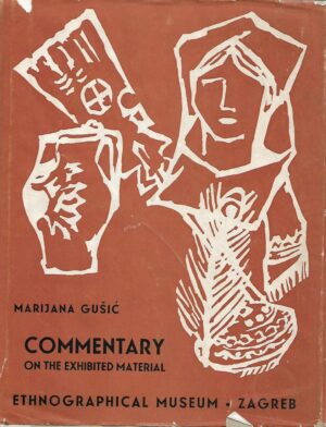 Marijana Gušić: Commentary on the exhibited material - Etnographical museum Zagreb