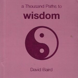 David Baird: A Thousand Paths to Wisdom