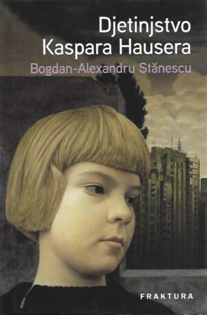 Bogdan-Alexandru Stanescu: Djetinjstvo Kaspara Hausera