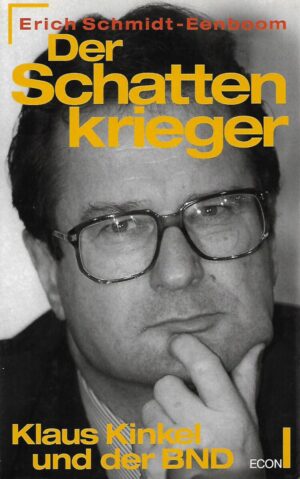 Erich Schmidt-Eenboom: Der Schattenkrieger - Klaus Kinkel und der BND