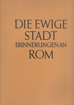 Kurt Hielscher: Die Ewige Stadt Erinnerungen an Rom