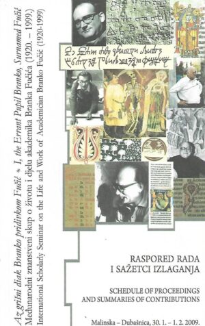 Az grišni diak Branko pridivkom Fućić - Međunarodni znanstveni skup o životu i djelu akademika Branka Fučića (1920-1999)