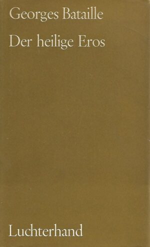 Georges Bataille: Der heilige Eros