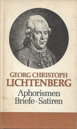 Georg Christoph Lichtenberg: Aphorismen , briefe, satiren