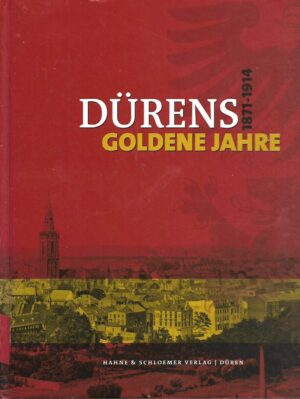 Dürens Goldene Jahre 1871-1914