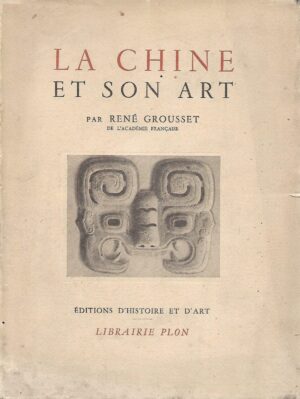 Rene Grousset: La Chine et Son Art