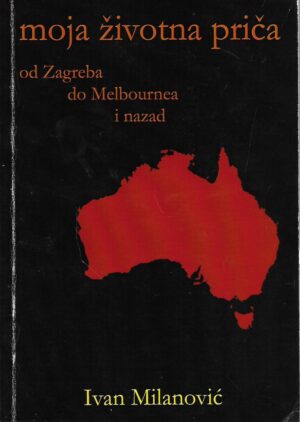 Ivan Milanović: Moja životna priča od Zagreba do Melbournea i nazad (potpis autora)