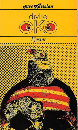 Jure Kaštelan: Divlje oko - pjesme