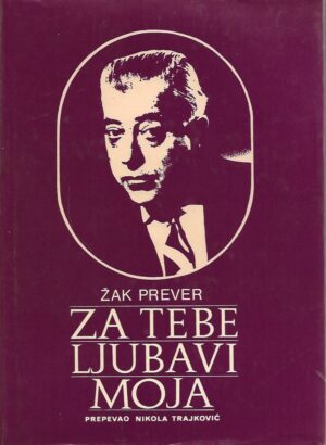 Jacques Prevert: Za tebe ljubavi moja