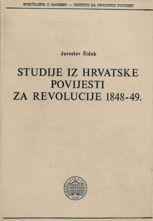 Jaroslav Šidak: Studije iz hrvatske povijesti za revolucije 1848-49.