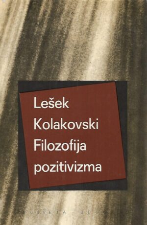 Leszek Kolakowski: Filozofija pozitivizma