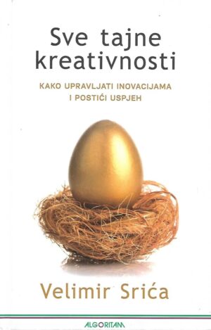 Velimir Srića: Sve tajne kreativnosti - Kako upravljati inovacijama i postići uspjeh