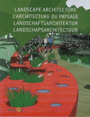 Landscape Architecture / L'architecture du paysage / Landschaftsarchitektur / Landschapsarchitectuur