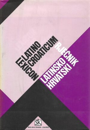 Milan Žepić: Latinsko-hrvatski rječnik/Lexicon latino-croaticum