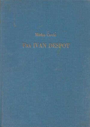 Mirko Čović: Fra Ivan Despot - Život i djelo