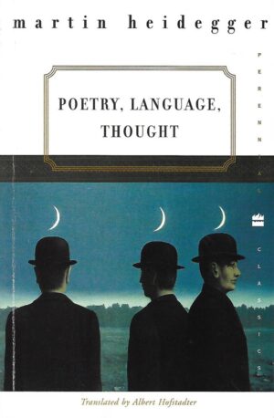 Martin Heidegger: Poetry, Language, Thought
