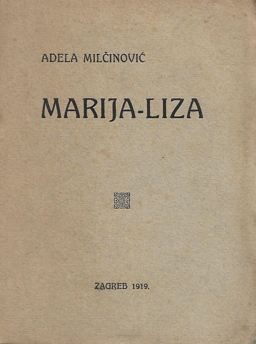 Adela Milčinović: Marija-Liza - gospodja doktorica - dio drugi i treći