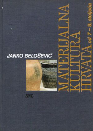 Janko Belošević: Materijalna kultura Hrvata od 7. - 9. stoljeća