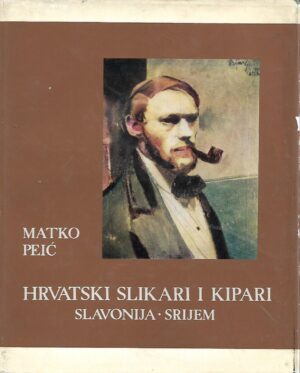 Matko Peić: Hrvatski slikari i kipari - Slavonija-Srijem