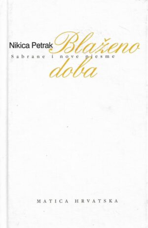 Nikica Petrak: Blaženo doba, sabrane i nove pjesme